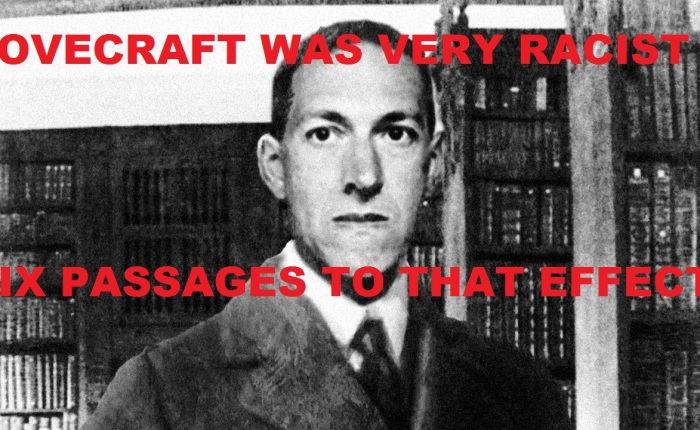 Lovecraft Was Very Racist: Six Passages To That Effect